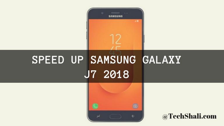 Speed up Samsung Galaxy J7 2018 for faster performance
