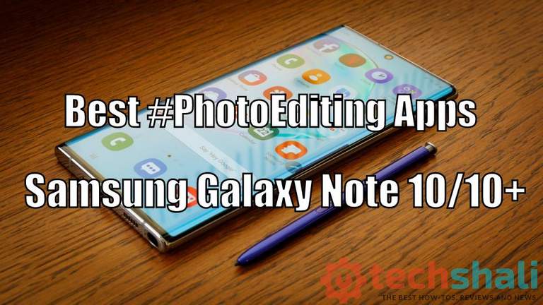 Best photo editing apps for Samsung Galaxy Note 10 /10+