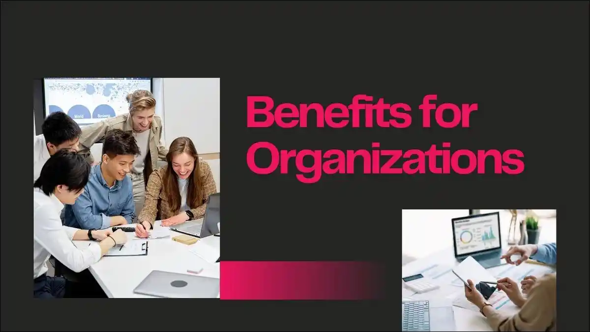 Benefits for Organizations