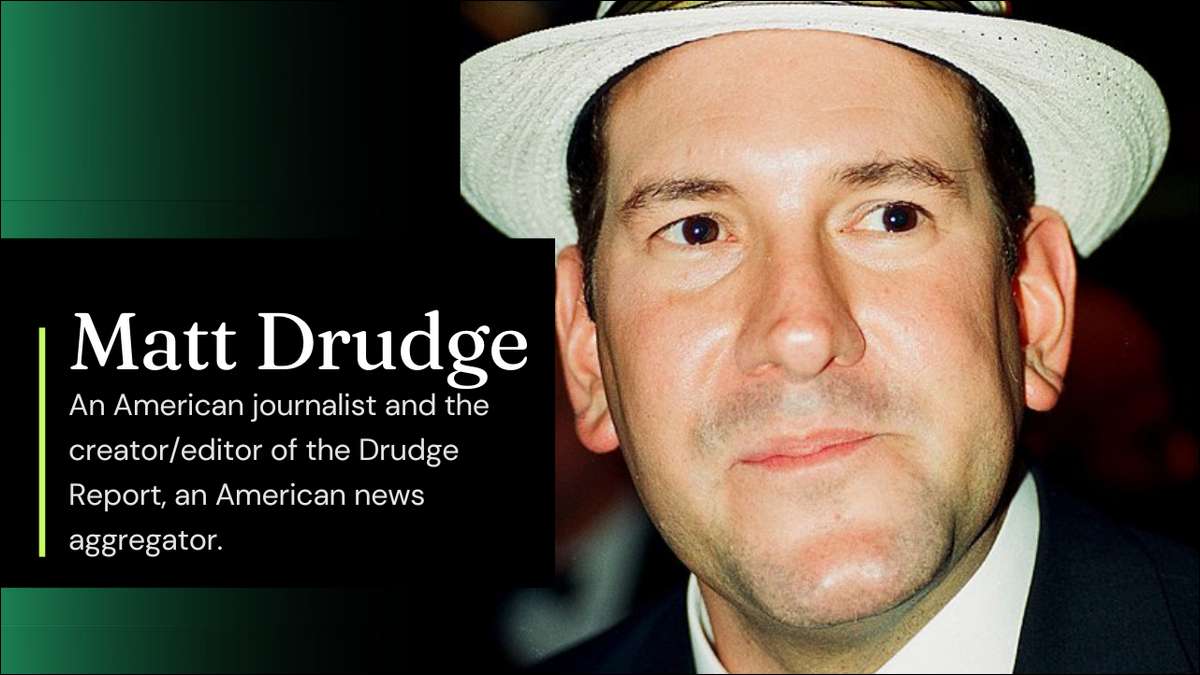 Matt Drudge is an American journalist and the creator/editor of the Drudge Report, an American news aggregator.