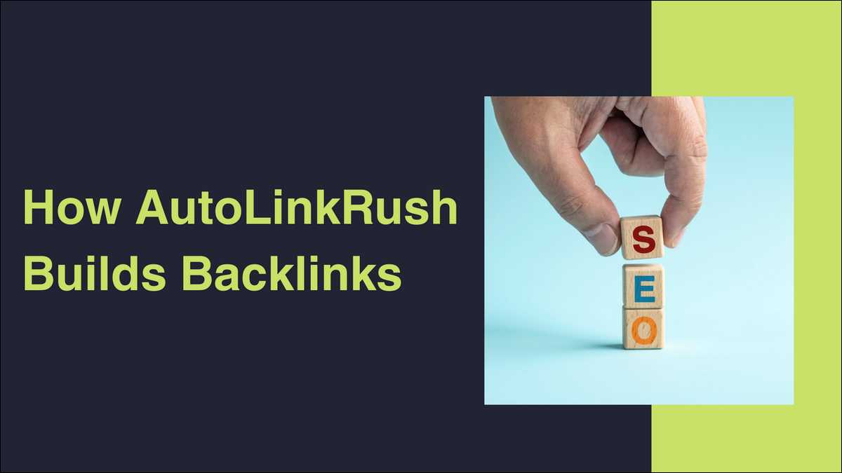 Learn How AutoLinkRush Builds Backlinks