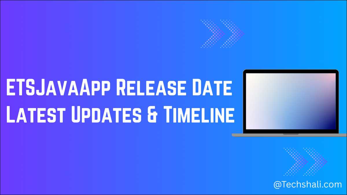 ETSJavaApp Release Date 2026: Latest Updates & Timeline