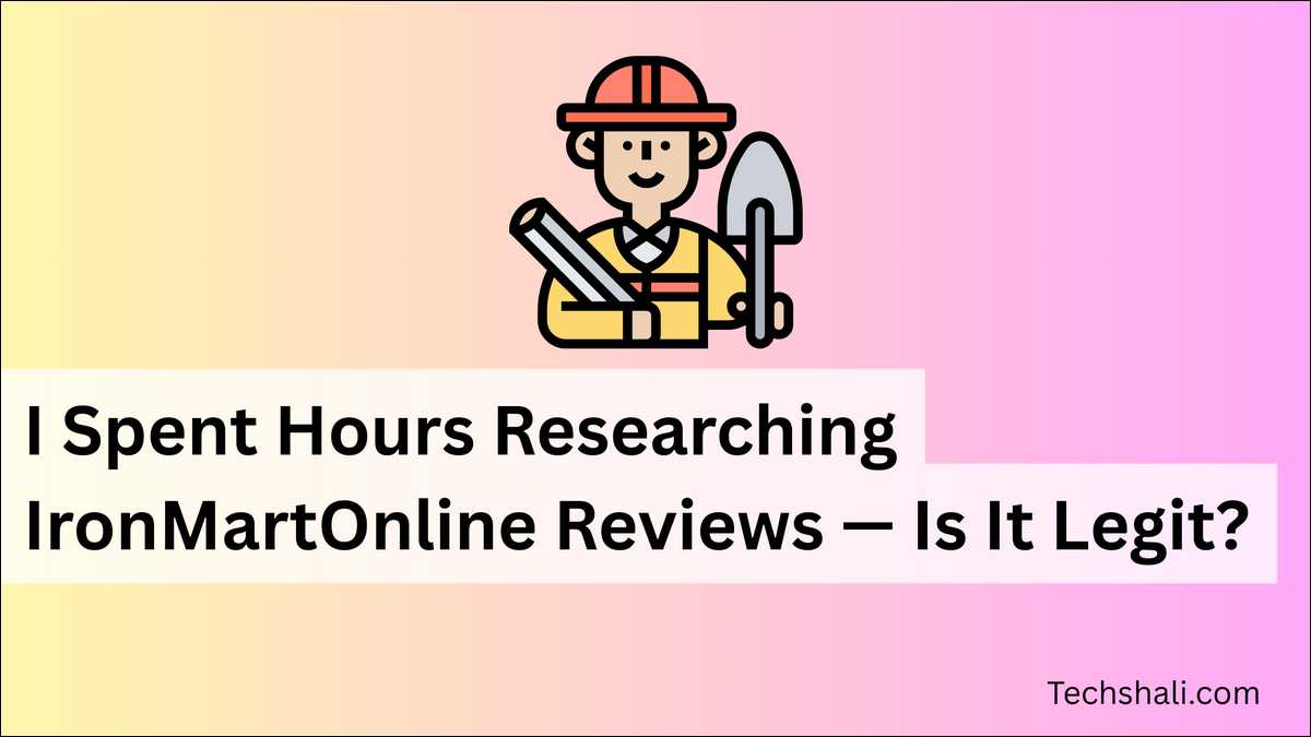 I Spent Hours Researching IronMartOnline Reviews — Is It Legit?