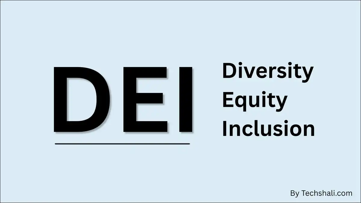 DEI stands for Diversity, Equity and Inclusion