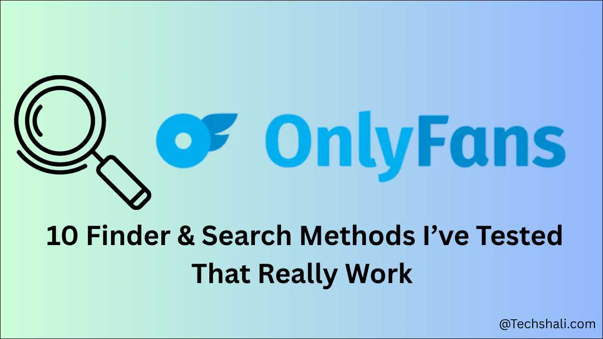 OnlyFans Finder & Search Methods 2026: 10 Tested Ways to Discover Creators Safely