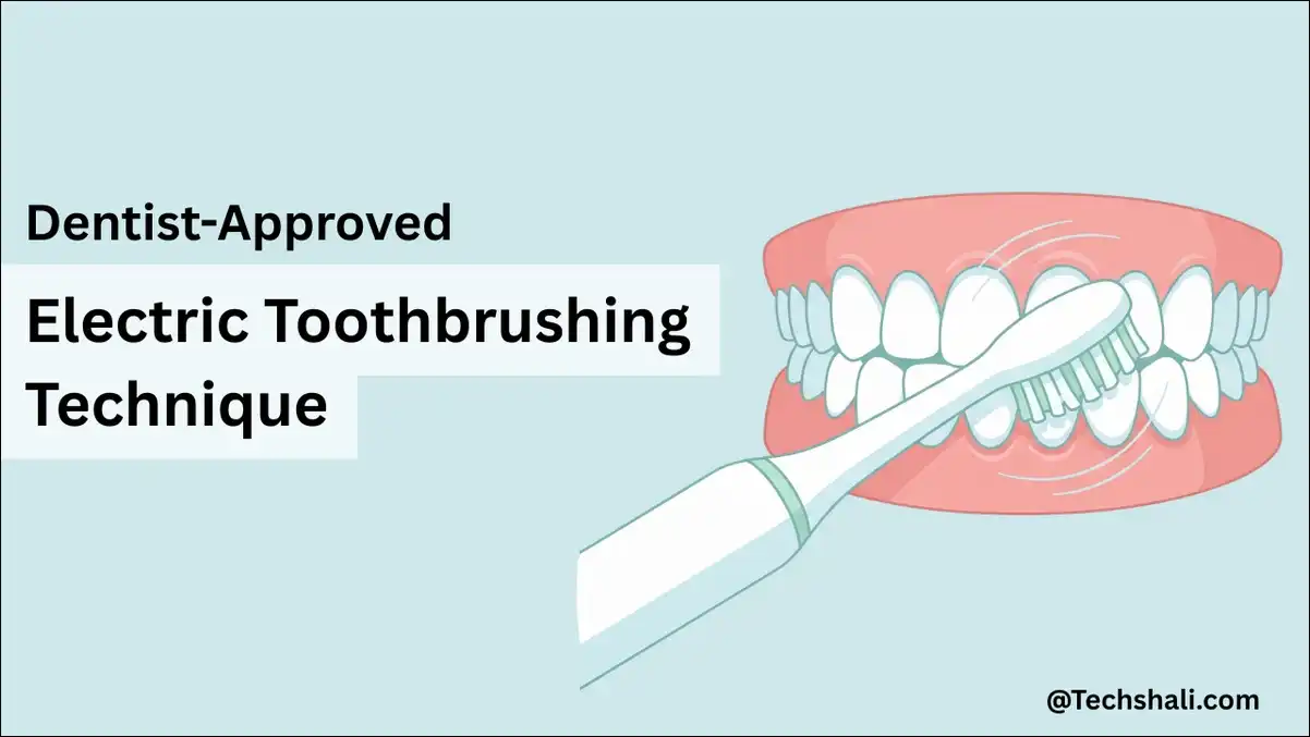 The Dentist-Approved Guide to Electric Toothbrushing Technique