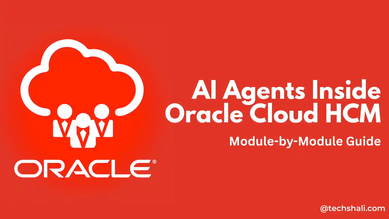 The 600 AI Agents Inside Oracle Cloud HCM: Module-by-Module Guide